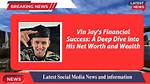 A Deep Dive into His Net Worth Empire