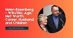 All About Helen Essenberg! Age, Net Worth, Relationship, Career