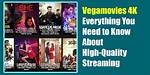 All You Need to Know About Vegamovies: a Comprehensive Guide