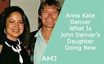 Anna Kate Denver, John Denver's Daughter