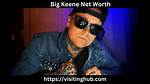 Big Keene Net Worth – Was He Arrested?