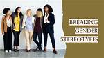 Challenging Gender Stereotypes and Promoting Inclusivity