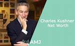 Charles Kushner's Net Worth Revealed