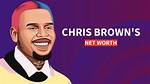 Chris Brown's Estimated Net Worth in 2023: a Look into His Fortune