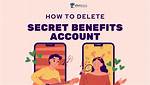 Delete Your Secret Benefits Account: Uncover Secrets and Insights