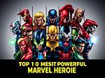 Discover the 10 Most Powerful Marvel Characters