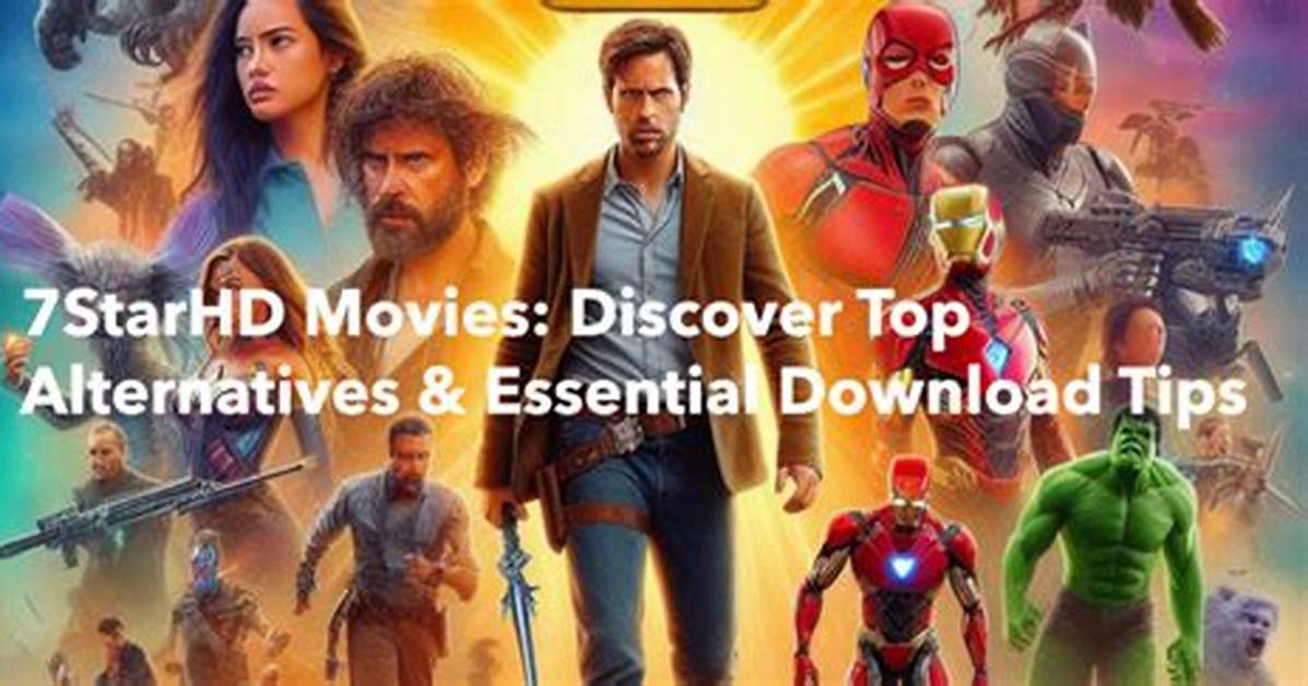 Discover the World of 7Starhd Movies: Your Ultimate Guide to Streaming and Downloading