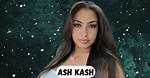 Discovering Ash Kash's Age, Height, and Weight