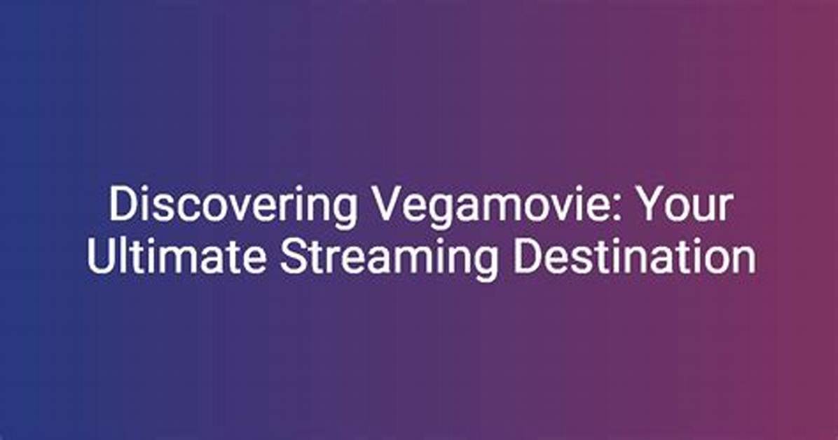 Discovering Vegamovies4K: the Ultimate Destination for Movie Enthusiasts