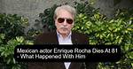 Enrique Rocha Death Cause: a Veteran of the Mexican Soap Is Dead