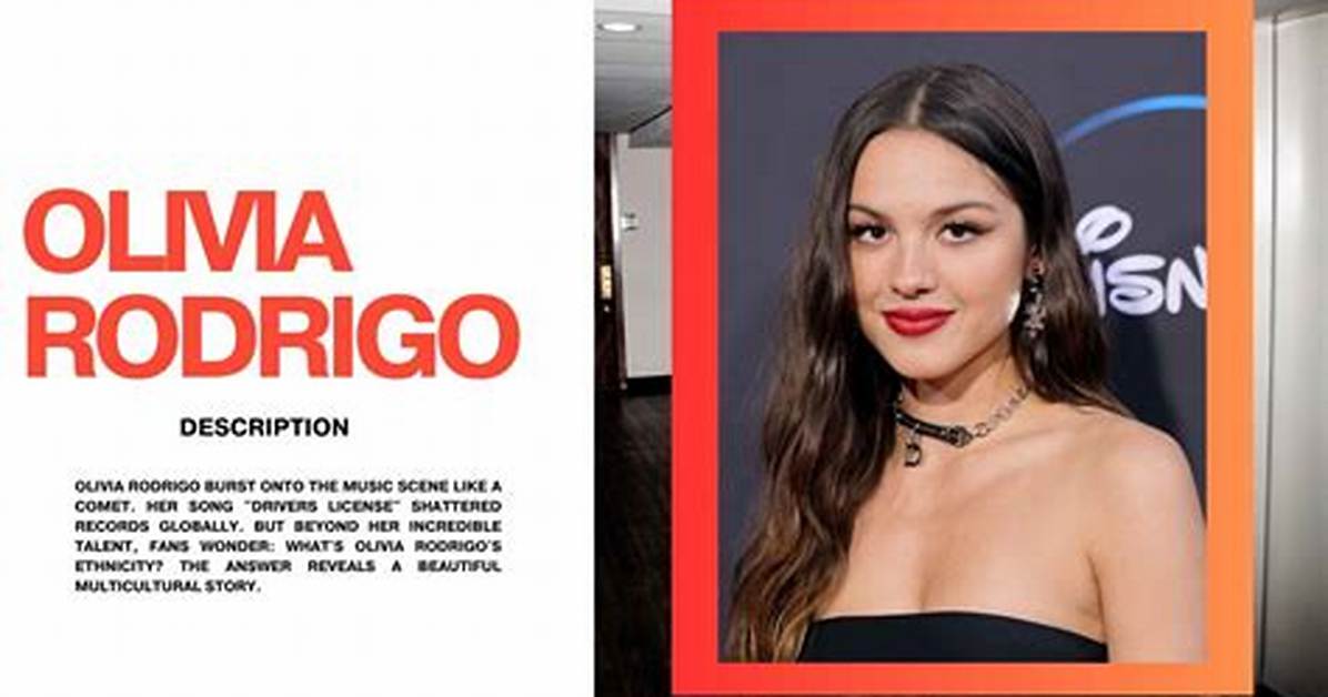 Exploring Olivia Rodrigo's Ethnicity: a Deep Dive