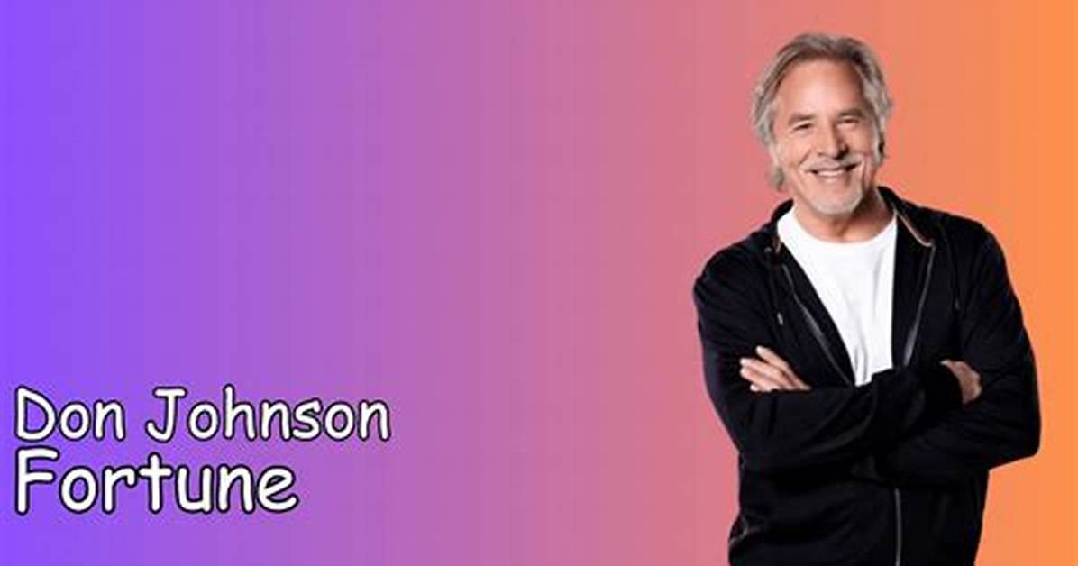 Exploring the Enigmatic Don Johnson Fortune