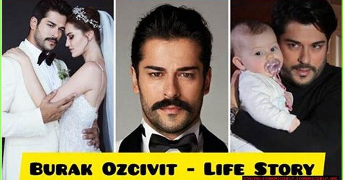 Exploring the Life and Career of Burak Deniz: Who Is His Ideal Partner?