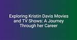 Exploring the Life and Career of Kristin Taylor: a Comprehensive Biography
