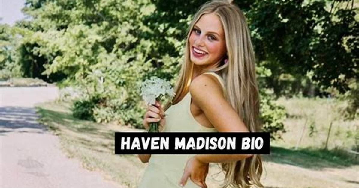 Haven Madison - Bio, Age, Height, Net Worth, Facts, Nationality