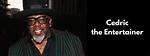 How Cedric the Entertainer Became One of the Richest Comedians in Hollywood