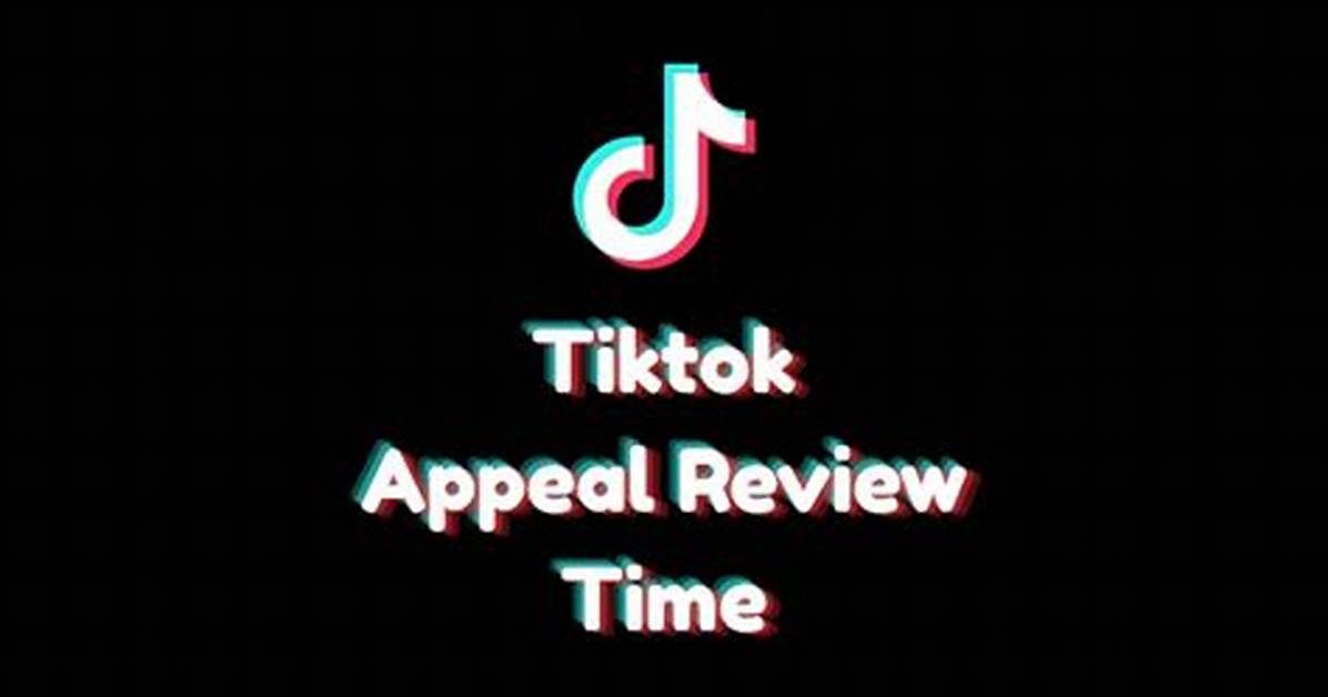 How Long Does a Tiktok Appeal Take