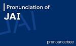How to Pronounce Jai