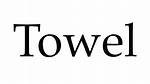 How to Pronounce Towel