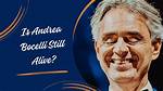 Is Bocelli Still Alive? Understanding the Life of a Musical Legend