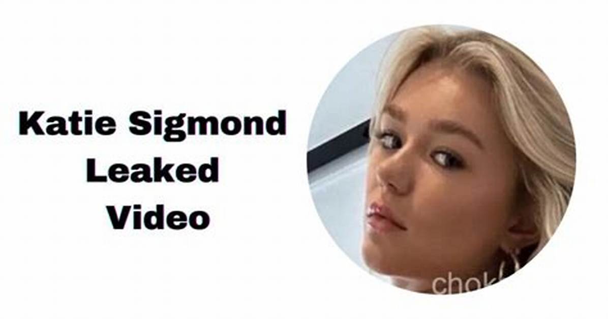 Katie Sigmond Leaked: the Untold Story Behind the Controversy