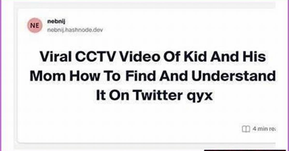 Kid & Mom Cctv Video: Viral Story & What You Need to Know