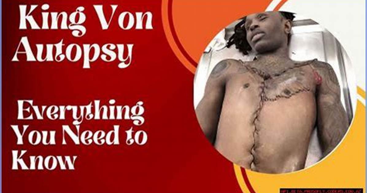 King Von Autopsy Report: Understanding the Details and Implications