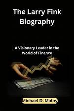 Lerry Fink: a Visionary Leader in Finance and Investment