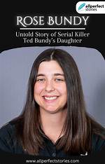 Rose Bundy Today: a Deep Dive into the Life of Ted Bundy's Daughter
