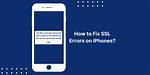 Ssl Error on iPhone? Here's How to Fix It in 60 Seconds!