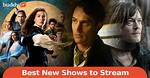 The Best New Shows to Stream on Netflix, Hulu, Max (Hbo), and More