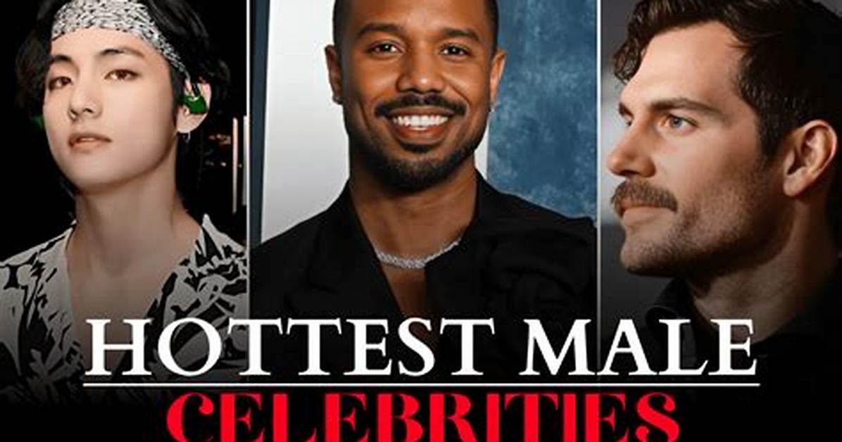 The Most Sizzling and Enchanting Male Celebrities