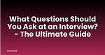 The Ultimate Guide to Questions You're Most Likely to Get Asked