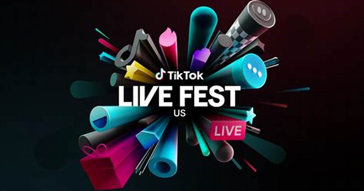 The Ultimate Guide to Tiktok Live Fest: an Unforgettable Experience