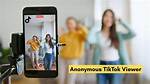 Tiktok Anonymous Follower Viewer: Understand the Impact on Your Tiktok Experience