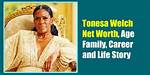 Tonesa Welch Height, Weight, Net Worth, Age, Birthday, Wikipedia, Who, Nationality, Biography