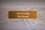 Tori Gerbig: Unveiling the Net Worth of a Social Media Sensation
