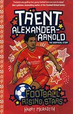 Trent Alexander-Arnold: the Rising Star of Football