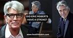 Understanding Eric Roberts' Health Challenges