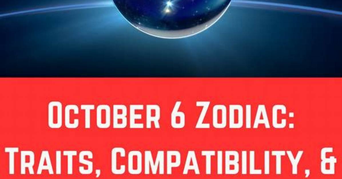 Understanding the October 6 Zodiac: Traits, Compatibility, and More