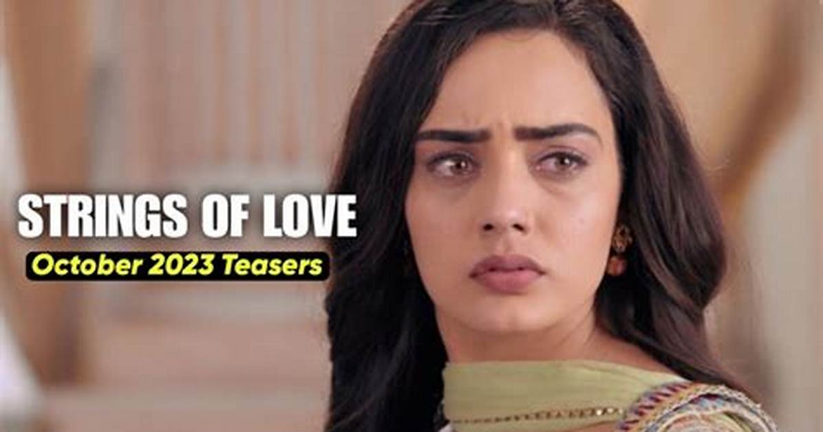 Unraveling the Enchantment of Strings of Love Teasers July 2024