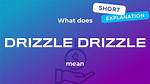Unraveling the Mystery: What Does Drizzle Drizzle Mean?