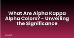 Unveiling Alpha Kappa Alpha Values: Unlocking Insights and Empowerment