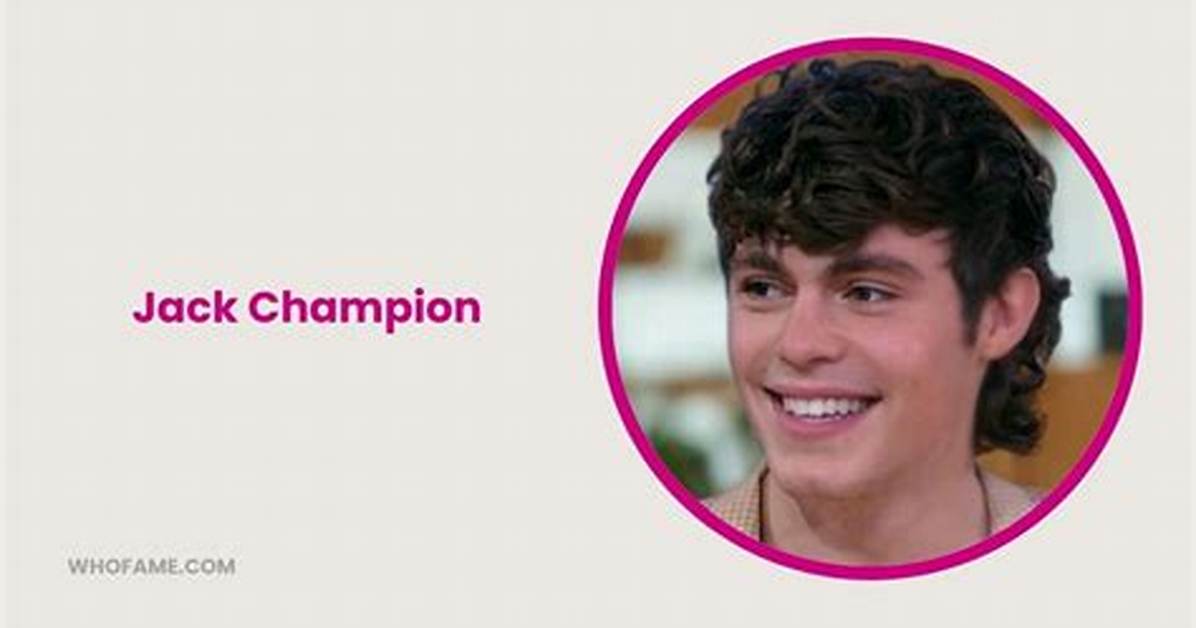 Unveiling Jack Champion's Age and Beyond