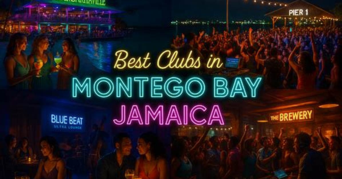 Unveiling the Best Nightclubs in Montego Bay, Jamaica