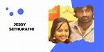 Unveiling the Charismatic Journey of Jessy Sethupathi