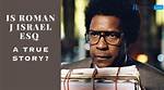 Unveiling the Complexity of Roman J. Israel: a Cinematic Journey