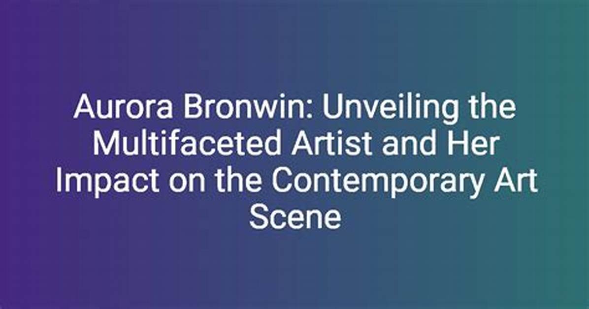 Unveiling the Multifaceted Artist and Her Impact
