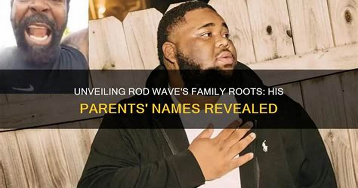 Unveiling the Roots of Rod Wave: Discoveries and Insights