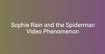 Unveiling the Spiderman Video Sophieraiin Phenomenon